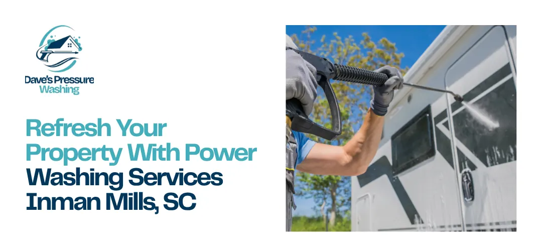 Power Washing Services Inman Mills, SC