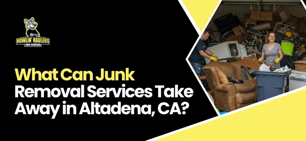 Junk removal services Altadena CA