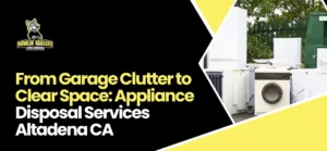 Appliance Disposal Services Altadena CA
