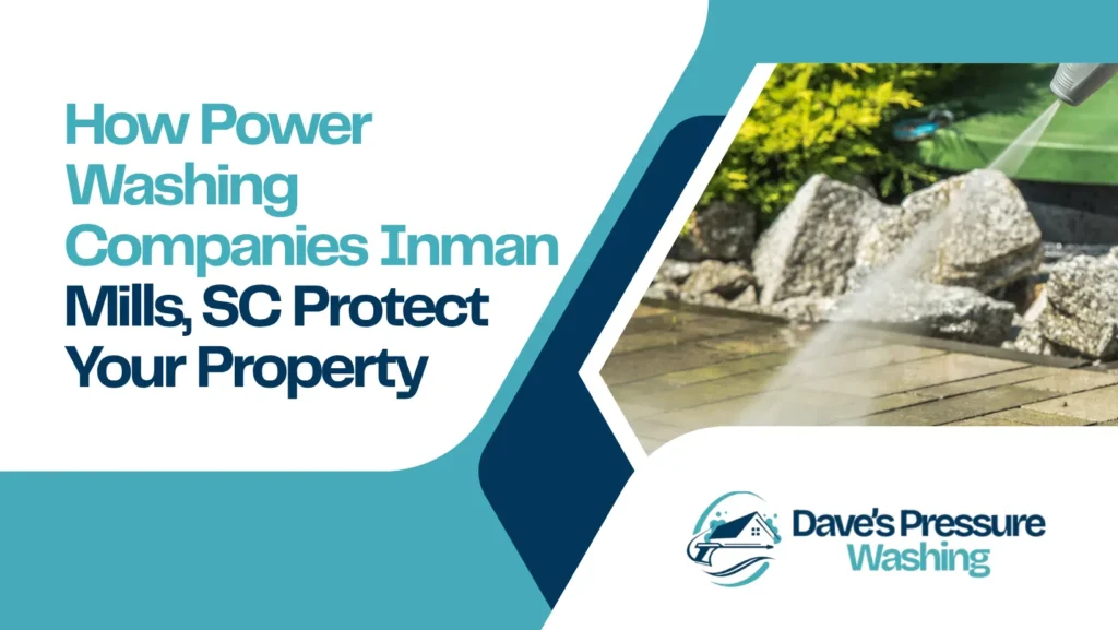 power washing companies Inman Mills, SC