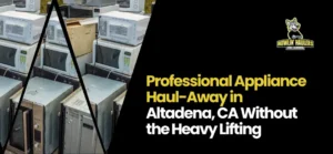 Appliance removal near me Altadena CA